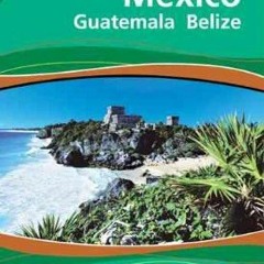 View [EPUB KINDLE PDF EBOOK] Michelin Green Guide Mexico Guatemala Belize (Green Guid