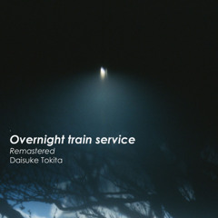 Overnight train service (Remastered)