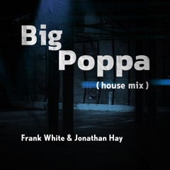 Big Poppa (House Mix)