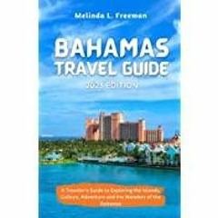 [PDF][Download] Bahamas Travel Guide: A Traveler&#x27s Guide to Exploring the Islands, Culture, Adve