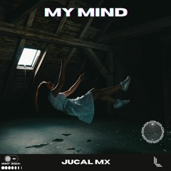 JUCAL Mx - My Mind [OUT NOW]