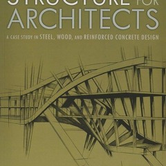 PDF✔read❤online Structure for Architects: A Case Study in Steel, Wood, and Reinforced Concrete