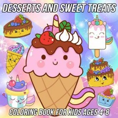 Download Ebook 🌟 Desserts and Sweet Treats Coloring Book for Kids Ages 4-8: Kawaii Coloring Pages