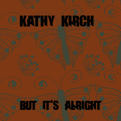 Kathy Kirch - But It's Alright