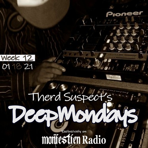 Therd Suspect's Deep Mondays (Week 12) 01/18/21 On WMONIE Moniestien Radio, On The OBR Network