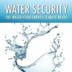(B.O.O.K.$ Water Security: The Water-Food-Energy-Climate Nexus ^DOWNLOAD E.B.O.O.K.# By  The Wo