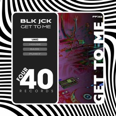 BLK JCK - Get To Me (Everyday)