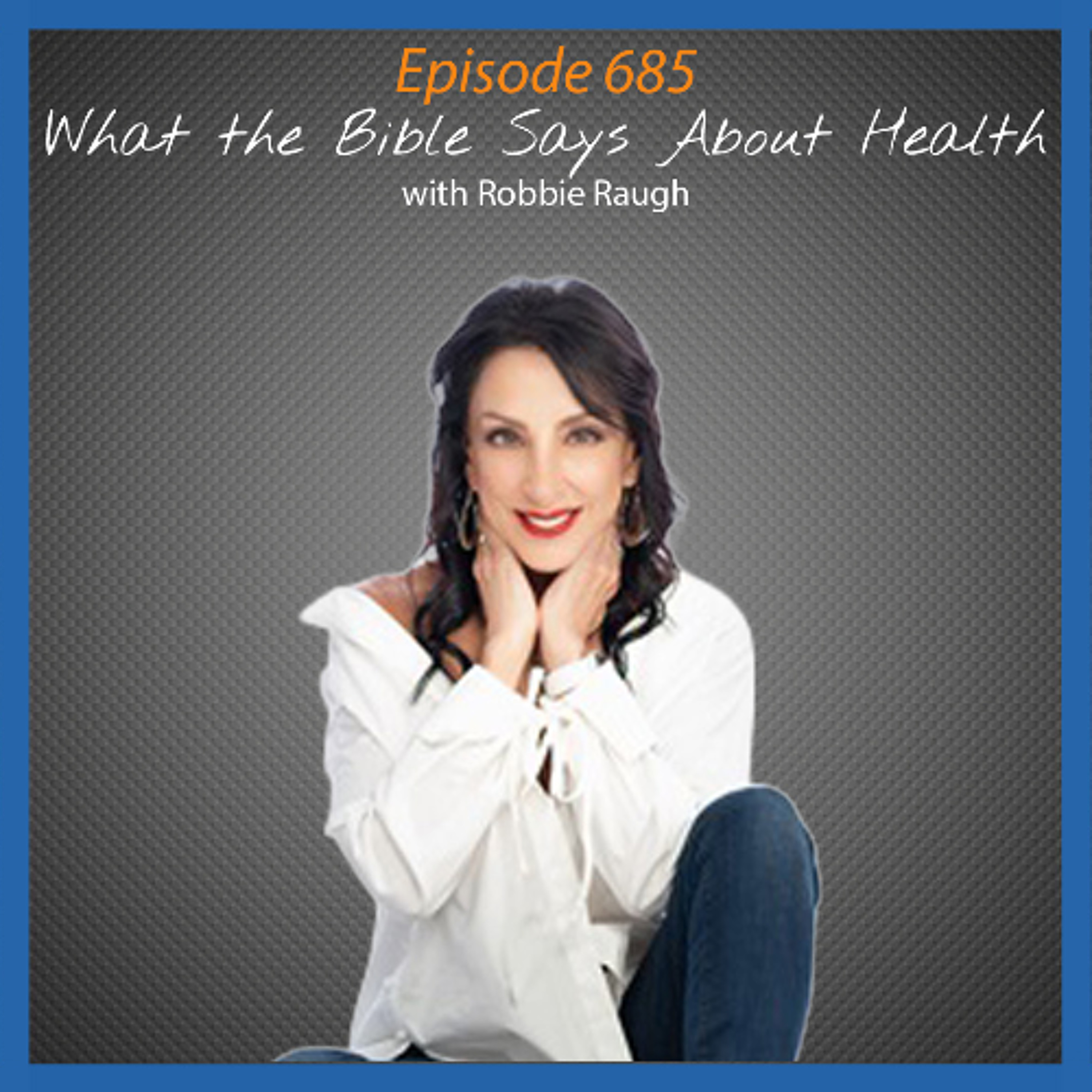 Ep. 685 What the Bible Says About Health with Robbie Raugh episode artwork