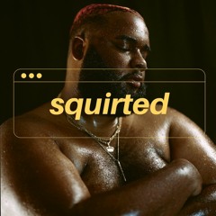 SQUIRTED