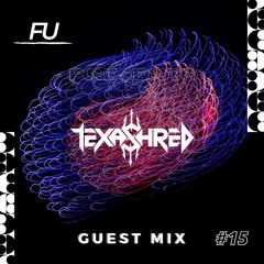 Guest Mix #15. TEXASHRED