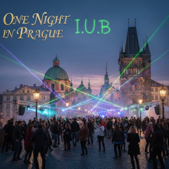 I.U.B  One Night in Prague (Original Mix)