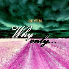 Why only