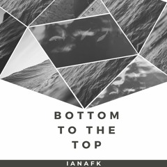 Bottom To The Top