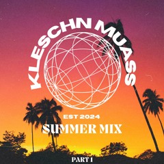 Kleschn Muass | SUMMER MIX PART I OF II