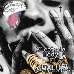 Electric Body (Chalupa Flip)