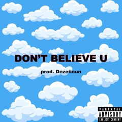 Don't Believe U- Leek (prod. by Dezeiioun)