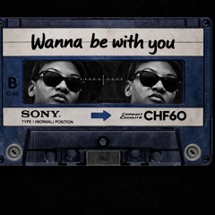 Wanna be with you