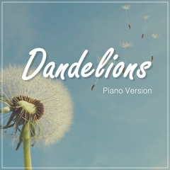 Dandelions - Piano Cover