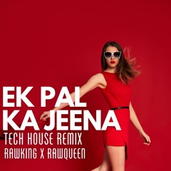 Ek Pal Ka Jeena - Tech House Mix - Dj RawKing - Dj RawQueen