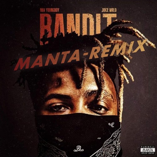 Juice WRLD – Bandit (Manta Remix) [FREE DL]