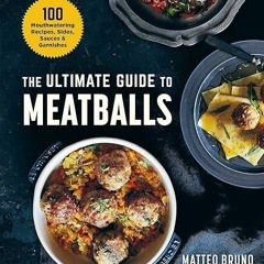 Free read✔ The Ultimate Guide to Meatballs: 100 Mouthwatering Recipes, Sides, Sauces & Garnishes