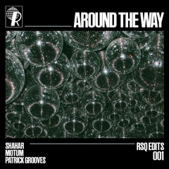 Motum, Shahar, Patrick Grooves - Around The Way (Edit) [RISQUEDITS.001] *FREE DOWNLOAD*