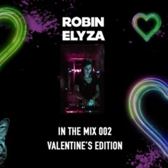 ROBIN ELYZA IN THE MIX - VALENTINE'S RAVE (HOUSE, TECH HOUSE)