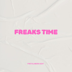 Freaks Time - ( Fintolibera Edit )