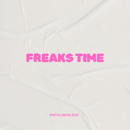Freaks Time - ( Fintolibera Edit )