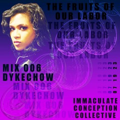 FRUITS OF OUR LABOR, MIX 006: DYKECHOW