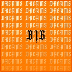 BIG DREAMS