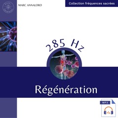 285 Hz Régénération by Reiki Génération - Extrait 3 mn