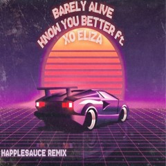 Barely Alive ft. XO Eliza - Know You Better (Happlesauce Remix)