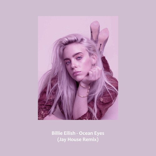 Stream Billie Eilish Ocean Eyes (Jay House Remix) by Jay Ruzsik