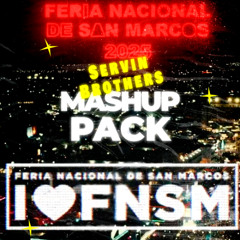 SERVIN BROTHERS MASHUP PACK FNSM 2025