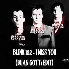 BLINK 182 - I MISS YOU (DUAN GOTTi EDIT)
