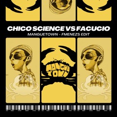 Chico Science Vs Facucio - Manguetown (FMENEZS Edit) FREE DOWNLOAD