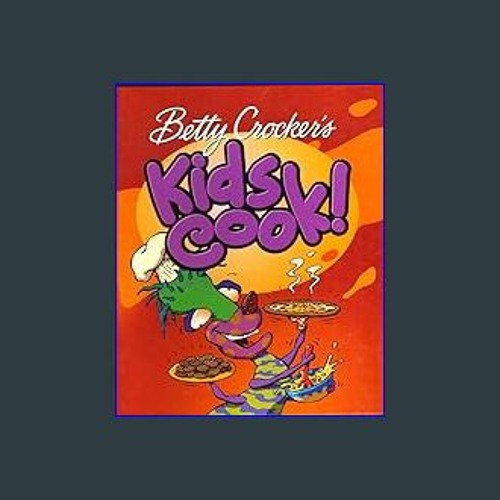 Download Ebook ⚡ Betty Crocker Kids Cook! Pdf