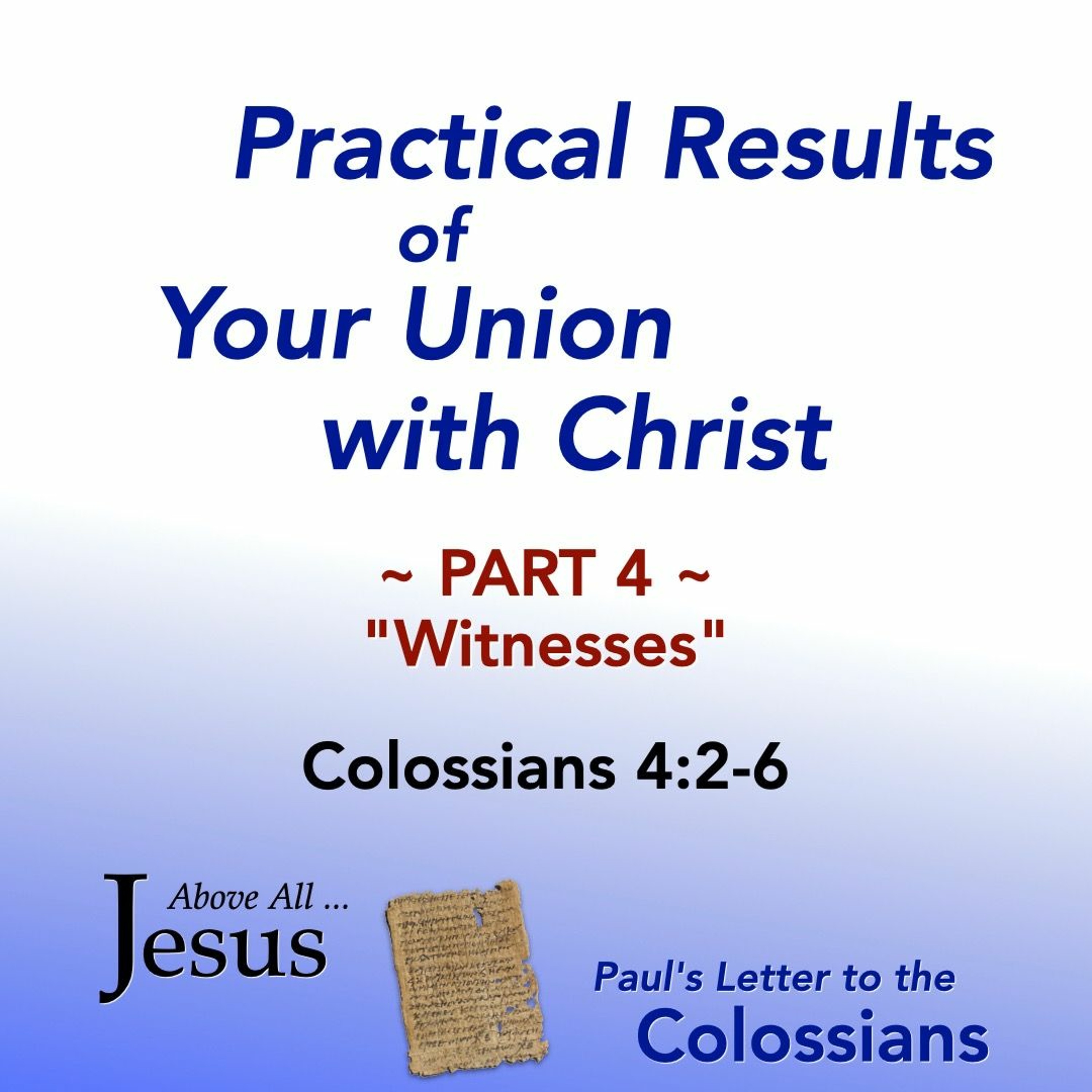 12-4-22 Practical Results Of Your Union With Christ - Part 4