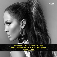 Jennifer Lopez - On The Floor (SertZ, Barend Rauch & Jack El West Festival Mix)