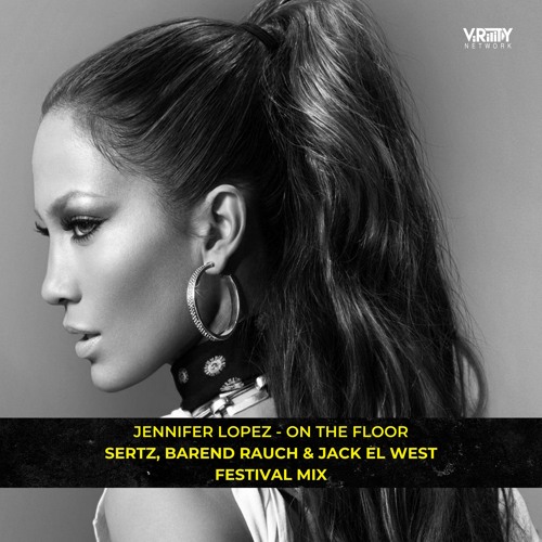 Jennifer Lopez - On The Floor (SertZ, Barend Rauch & Jack El West Festival Mix)