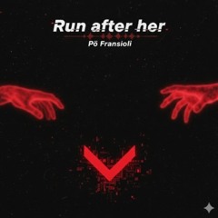 RUN AFTER HER