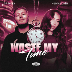Jacks x Olivia Lorèn - Waste My Time