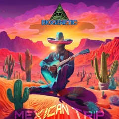 Biogenetic - Mexican trip