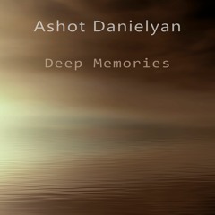Ashot Danielyan - Deep Memories