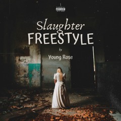 Young Rose - Slaughter Freestyle