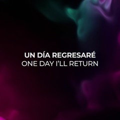 Un Día Regresaré / One Day I'll Return [Audio Oficial]