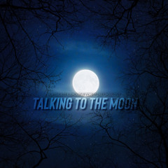Talking To The Moon Ft. AjOnDaBeat x YxngTy x Chiefsmxke2fly