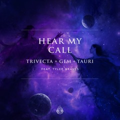 Trivecta And Gem & Tauri - Hear My Call (feat. Tyler Graves)