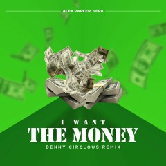 I Want The Money (Denny Circlouss Remix)